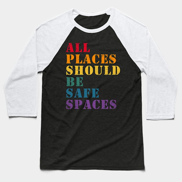 All Places Should Be Safe Places Gay Pride LGBT Lesbian... Baseball T-Shirt by Thomas Mitchell Coney